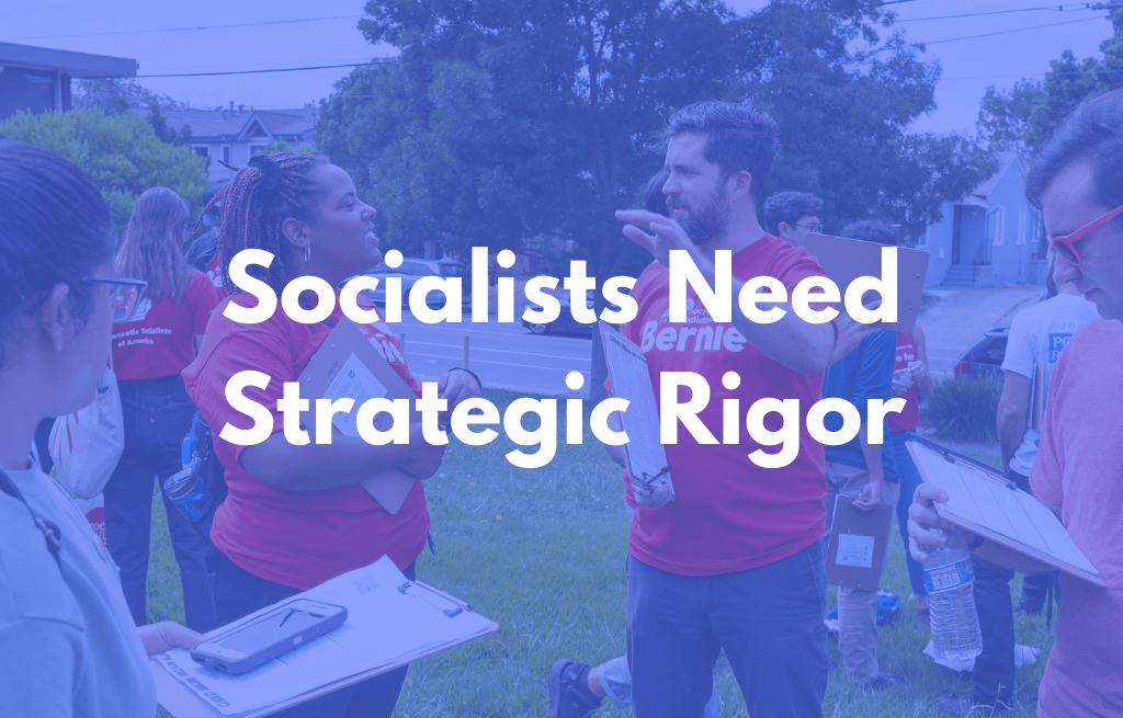 Socialists Need Strategic Rigor